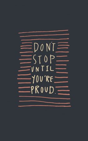 Don't Stop Until You're Proud HD Mobile Wallpaper