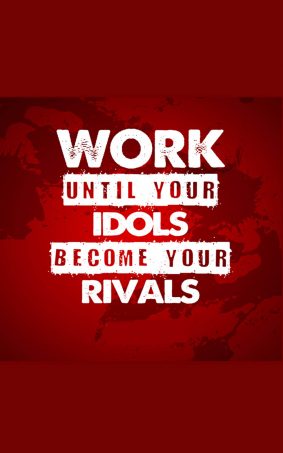 Work Until Your Idols Become Your Rivals HD Mobile Wallpaper