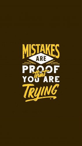 Mistakes Are Proof That You Are Trying 4K Ultra HD Mobile Wallpaper